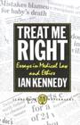 Image for Treat Me Right : Essays in Medical Law and Ethics
