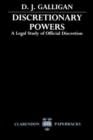 Image for Discretionary Powers : A Legal Study of Official Discretion
