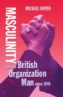 Image for Masculinity and the British Organization Man since 1945
