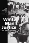 Image for White Man&#39;s Justice : South African Political Trials in the Black Consciousness Era