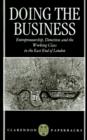 Image for Doing the business  : entrepreneurship, the working class, and detectives in the East End of London