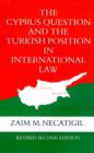 Image for The Cyprus Question and the Turkish Position in International Law
