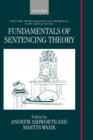 Image for Fundamentals of sentencing theory  : essays in honour of Andrew von Hirsch