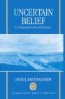 Image for Uncertain Belief : Is it Rational to be a Christian?
