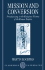 Image for Mission and Conversion : Proselytizing in the Religious History of the Roman Empire