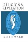 Image for Religion and Revelation : A Theology of Revelation in the World&#39;s Religions