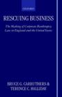 Image for Rescuing business  : the making of corporate bankruptcy law in England and the United States