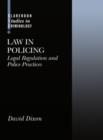 Image for Law in policing  : legal regulation and policing practice