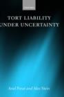 Image for Liability under uncertainty  : evidential deficiency and the law of torts