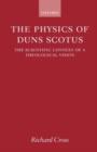Image for The physics of Duns Scotus  : the scientific context of a theological vision