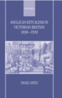Image for Anglican ritualism in Victorian Britain, 1830-1910