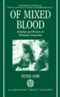 Image for Of mixed blood  : kinship and history in Peruvian Amazonia
