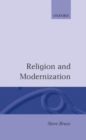 Image for Religion and Modernization : Sociologists and Historians Debate the Secularization Thesis