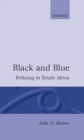 Image for Black and Blue : Policing in South Africa