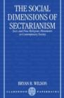 Image for The Social Dimensions of Sectarianism : Sects and New Religious Movements in Contemporary Society