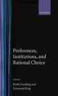 Image for Preferences, Institutions, and Rational Choice