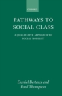 Image for Pathways to social class  : a qualitative approach to social mobility