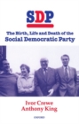 Image for SDP  : the birth, life and death of the Social Democratic Party