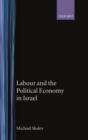 Image for Labour and the Political Economy in Israel