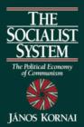 Image for The Socialist System : The Political Economy of Communism