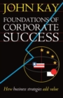 Image for Foundations of Corporate Success : How Business Strategies Add Value