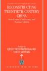 Image for Reconstructing twentieth-century China  : state control, civil society, and national identity