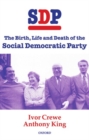 Image for SDP  : the birth, life and death of the Social Democratic Party