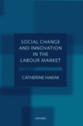 Image for Social change and innovation in the labour market  : evidence from the census SARs on occupational segregation and labour mobility, part-time work and student jobs, homework and self-employment