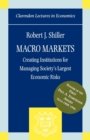 Image for Macro markets  : creating institutions for managing society&#39;s largest economic risks