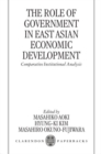 Image for The role of government in East Asian economic development  : comparative institutional analysis