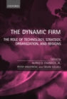 Image for The dynamic firm  : the role of technology, strategy, organization, and regions