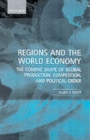 Image for Regions and the world economy  : the coming shape of global production, competition, and political order