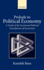 Image for Prelude to political economy  : a study of the social and political foundations of economics