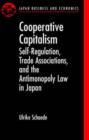 Image for Cooperative capitalism  : self-regulation, trade associations, and the antimonopoly law in Japan