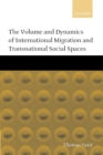 Image for The Volume and Dynamics of International Migration and Transnational Social Spaces