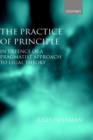 Image for The practice of principle  : in defence of a pragmatist approach to legal theory