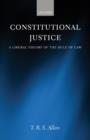 Image for Constitutional justice  : a liberal theory of the rule of law