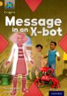 Image for Project X Origins: Gold Book Band, Oxford Level 9: Communication: Message in an X-bot