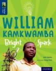 William Kamkwamba  : bright spark - Clarke, Zoe