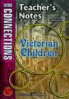 Image for Oxford Connections: Year 5: Victorian Children: History - Teacher&#39;s Notes