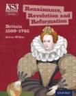 Image for KS3 History: Renaissance, Revolution and Reformation: Britain 1509-1745