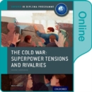 Image for The Cold War - Superpower Tensions and Rivalries: IB History Online Course Book: Oxford IB Diploma Programme