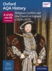 Image for Oxford AQA History: A Level and AS Component 2: Religious Conflict and the Church in England c1529-c1570.