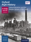 Image for Oxford AQA History: A Level and AS Component 1: Industrialisation and the People: Britain c1783-1885.