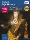 Image for Oxford AQA History: A Level and AS Component 1: The Tudors: England 1485-1603.