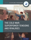 Image for Oxford IB Diploma Programme: The Cold War - Superpower Tensions and Rivalries Course Companion