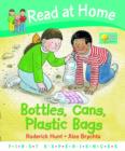 Image for Read at Home: First Experiences: Bottles, Cans, Plastic Bags
