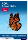 Image for AQA A Level Maths: Year 1 + Year 2 Mechanics Student Workbook