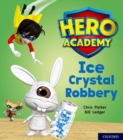 Image for Hero Academy: Oxford Level 6, Orange Book Band: Ice Crystal Robbery