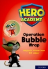Image for Hero Academy: Oxford Level 10, White Book Band: Operation Bubble Wrap